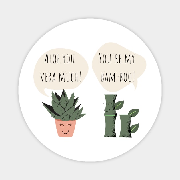 You're my Bamboo Aloe You Vera Much Funny Plant Pun Magnet by A.P.